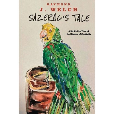 Sazerac's Tale - by  Raymond Welch (Paperback)