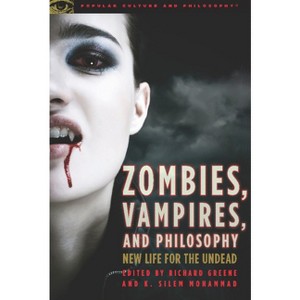 Zombies, Vampires, and Philosophy - (Popular Culture and Philosophy) by  Richard Greene & K Silem Mohammad (Paperback) - 1 of 1