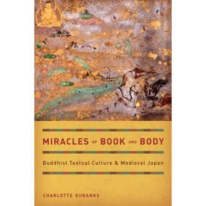 Miracles of Book and Body - (Buddhisms) by  Charlotte Eubanks (Hardcover) - 1 of 1
