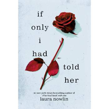 If Only I Had Told Her - by  Laura Nowlin (Paperback)