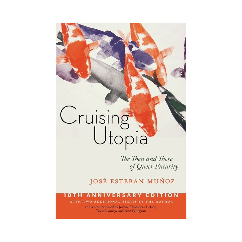 Cruising Utopia, 10th Anniversary Edition - (Sexual Cultures) 10th Edition by  José Esteban Muñoz (Paperback), 1 of 2