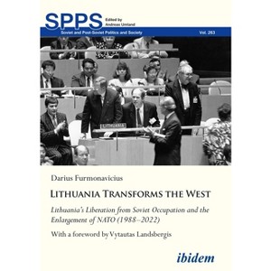 Lithuania Transforms the West - (Soviet and Post-Soviet Politics and Society) by  Darius Furmonavicius (Paperback) - 1 of 1