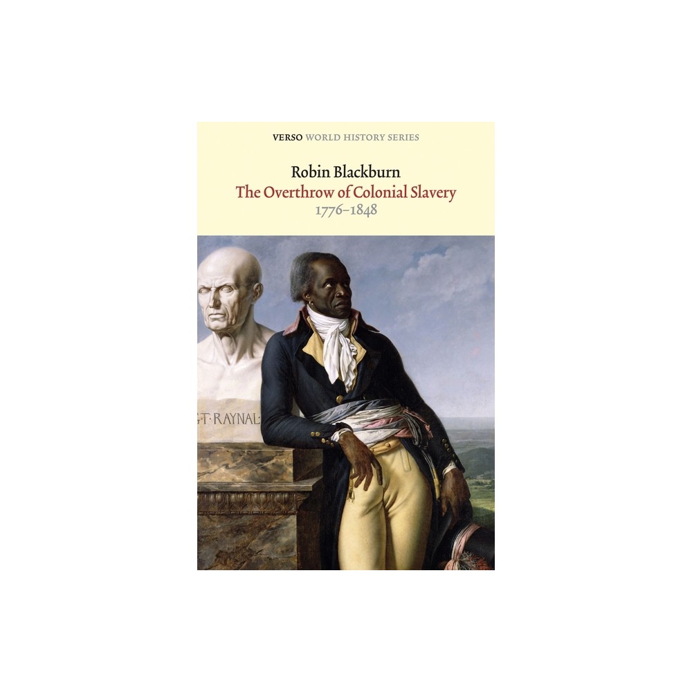 The Overthrow of Colonial Slavery - (Verso World History) 2nd Edition by Robin Blackburn (Paperback)