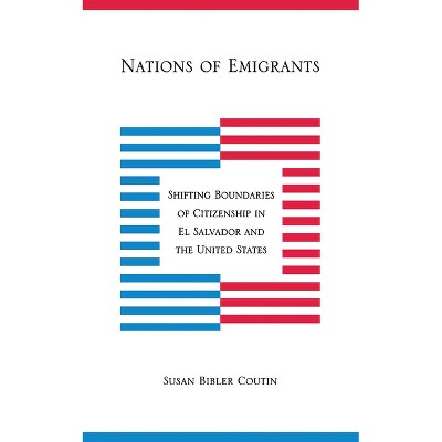 Nations of Emigrants - by  Susan Bibler Coutin (Hardcover)
