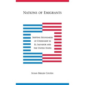 Nations of Emigrants - by  Susan Bibler Coutin (Hardcover) - 1 of 1