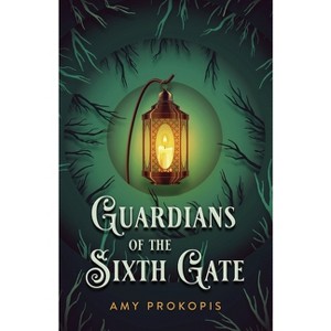 Guardians of the Sixth Gate - by  Amy Prokopis (Paperback) - 1 of 1