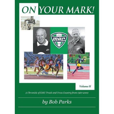 On Your Mark! - by  Bob Parks (Hardcover)