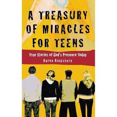 A Treasury of Miracles for Teens - by  Karen Kingsbury (Paperback)