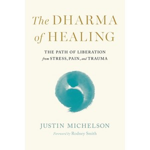 The Dharma of Healing - by  Justin Michelson (Paperback) - 1 of 1