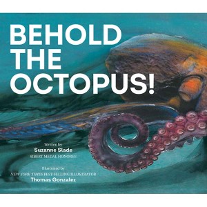 Behold the Octopus! - by Suzanne Slade - 1 of 1