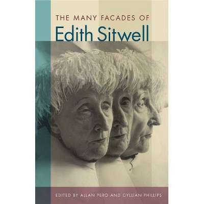 The Many Facades of Edith Sitwell - by  Allan Pero & Gyllian Phillips (Hardcover)