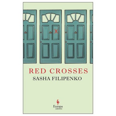 Red Crosses - by  Sasha Filipenko (Paperback)