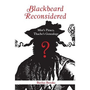 Blackbeard Reconsidered - by  Baylus Brooks (Paperback) - 1 of 1