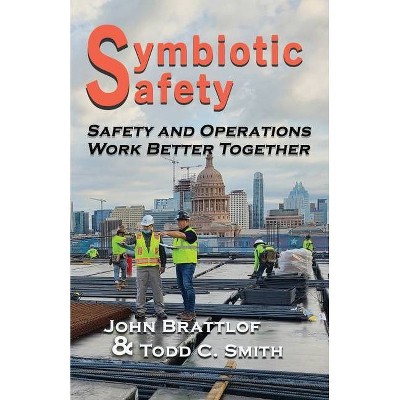 Symbiotic Safety - by  John Brattlof & Todd C Smith (Paperback)