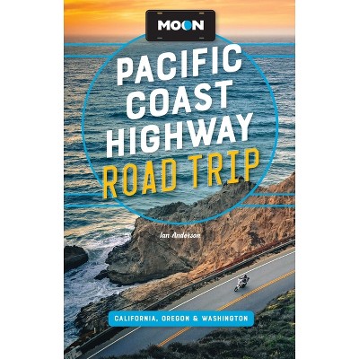 Moon Pacific Coast Highway Road Trip - (Moon Road Trip Travel Guide) 5th Edition by  Ian Anderson & Moon Travel Guides (Paperback)
