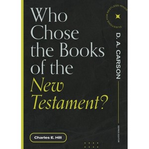 Who Chose the Books of the New Testament? - (Questions for Restless Minds) by  Charles E Hill (Paperback) - 1 of 1