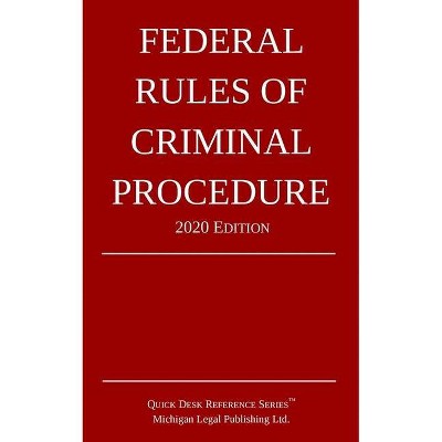 Federal Rules of Criminal Procedure; 2020 Edition - by  Michigan Legal Publishing Ltd (Paperback)