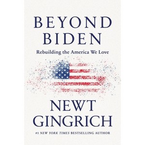 Beyond Biden - by Newt Gingrich - 1 of 1