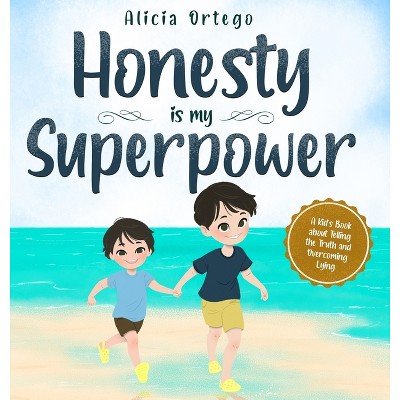 Honesty is my Superpower - (My Superpower Books) by  Alicia Ortego (Hardcover)