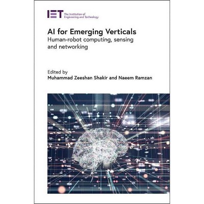 AI for Emerging Verticals - (Computing and Networks) by  Muhammad Zeeshan Shakir & Naeem Ramzan (Hardcover)