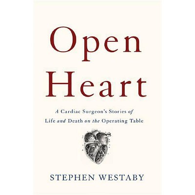 Open Heart - by  Stephen Westaby (Hardcover)