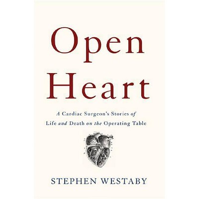 Open Heart - by  Stephen Westaby (Hardcover)