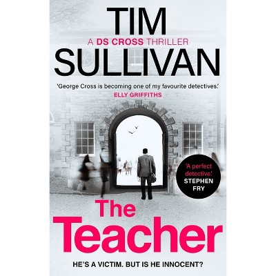 The Teacher - (A DS Cross Thriller) by  Tim Sullivan (Paperback)
