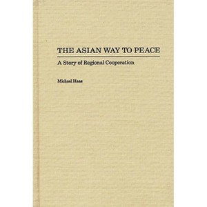 The Asian Way to Peace - by  Michael Haas (Hardcover) - 1 of 1