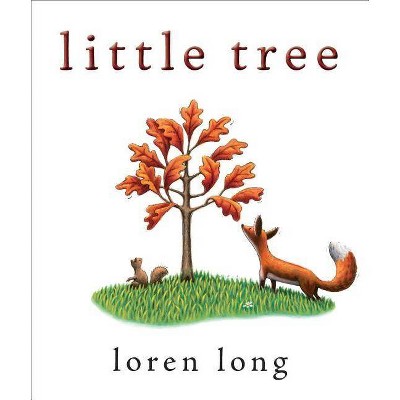 Little Tree - by  Loren Long (Hardcover)