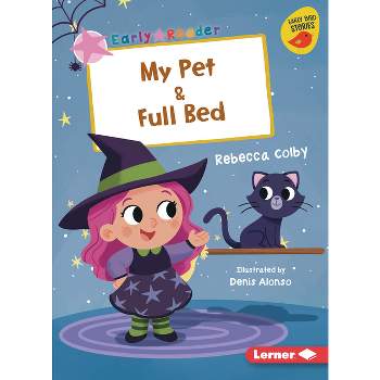 My Pet & Full Bed - (Early Bird Readers -- Pink (Early Bird Stories (Tm))) by  Rebecca Colby (Paperback)