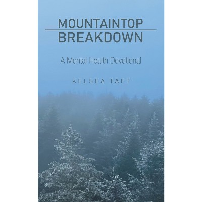 Mountaintop Breakdown - by  Kelsea Taft (Paperback)