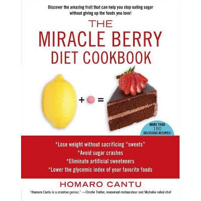 Miracle Berry Diet Cookbook - by  Homaro Cantu (Paperback)