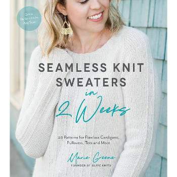 Seamless Knit Sweaters in 2 Weeks - by  Marie Greene (Paperback)