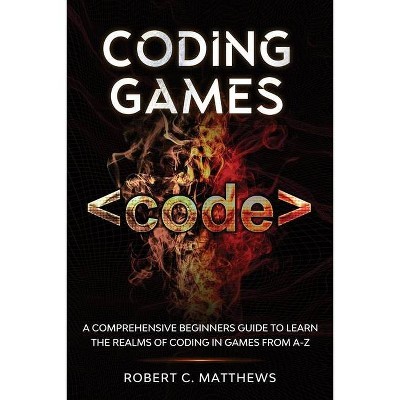 Coding Games - by  Robert C Matthews (Paperback)