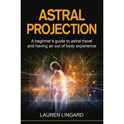 Astral Projection - by  Lauren Lingard (Paperback)
