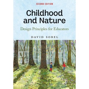 Childhood and Nature - 2nd Edition by  David Sobel (Paperback) - 1 of 1