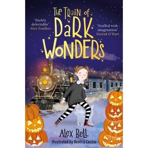 The Train of Dark Wonders - (A Train of Dark Wonders Adventure) by  Alex Bell (Paperback) - 1 of 1