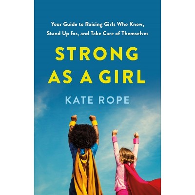 Strong as a Girl - by  Kate Rope (Paperback)