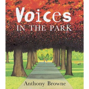 Voices in the Park - by  Anthony Browne (Paperback) - 1 of 1