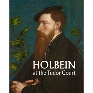 Holbein at the Tudor Court - by  Kate Heard (Hardcover) - 1 of 1