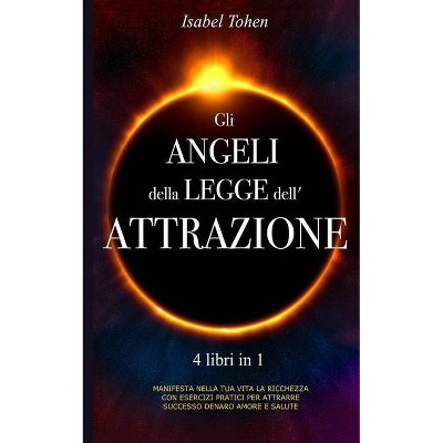 Gli ANGELI della LEGGE dell'ATTRAZIONE - by  Isabel Tohen (Paperback)