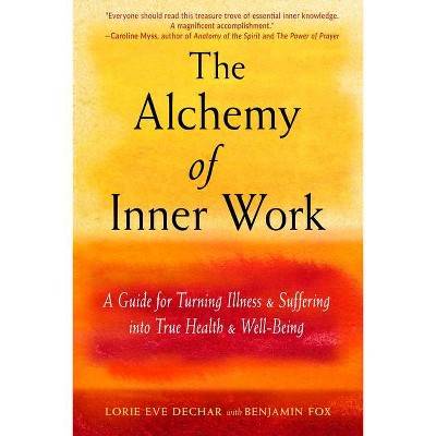 The Alchemy of Inner Work - by  Lorie Eve Dechar (Paperback)