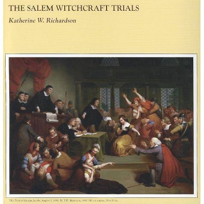 The Salem Witchcraft Trials - by  Katherine Richardson (Paperback)