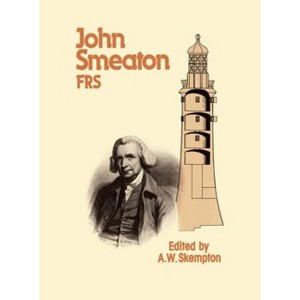 John Smeaton Frs - by  A W Skempton (Hardcover) - 1 of 1