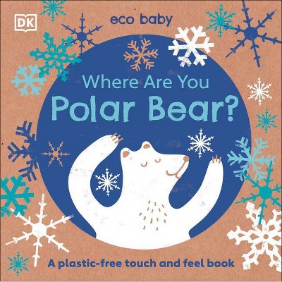 Eco Baby Where Are You Polar Bear? - by  DK (Board Book)