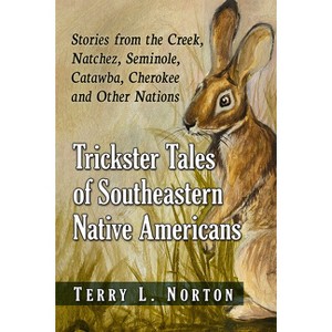 Trickster Tales of Southeastern Native Americans - by  Terry L Norton (Paperback) - 1 of 1