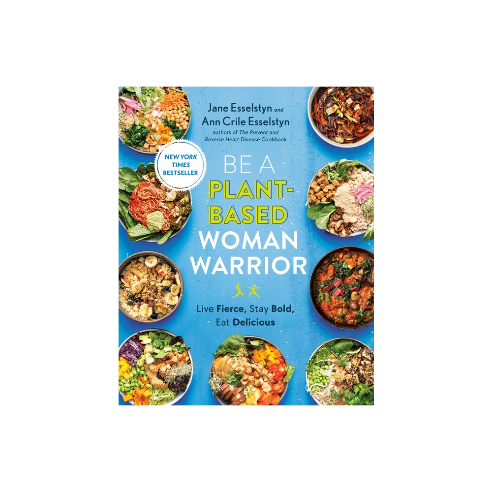 ISBN 9780593328910 product image for Be a Plant-Based Woman Warrior - by Jane Esselstyn & Ann Crile Esselstyn (Paperb | upcitemdb.com