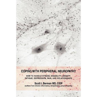 Coping with Peripheral Neuropathy - by  Scott I Berman & Cidp Scott I Berman (Paperback)