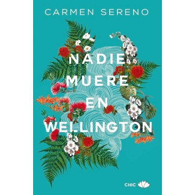 Nadie Muere En Wellington - by  Carmen Sereno (Paperback)