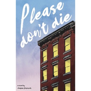 Please Don't Die - by  Meghan Schiereck (Paperback) - 1 of 1